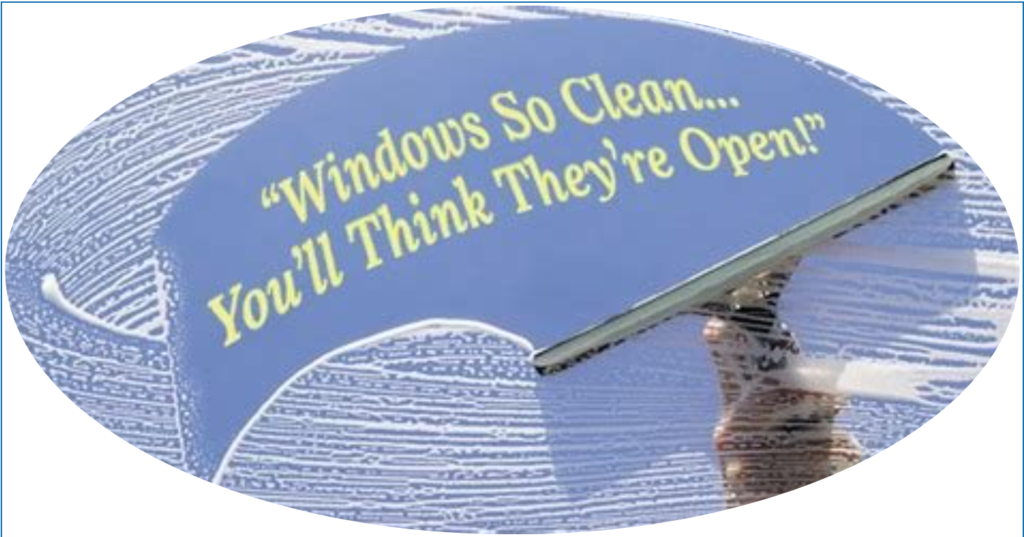 squeegee on soapy window with caption windows so clean you will thenk they are open
